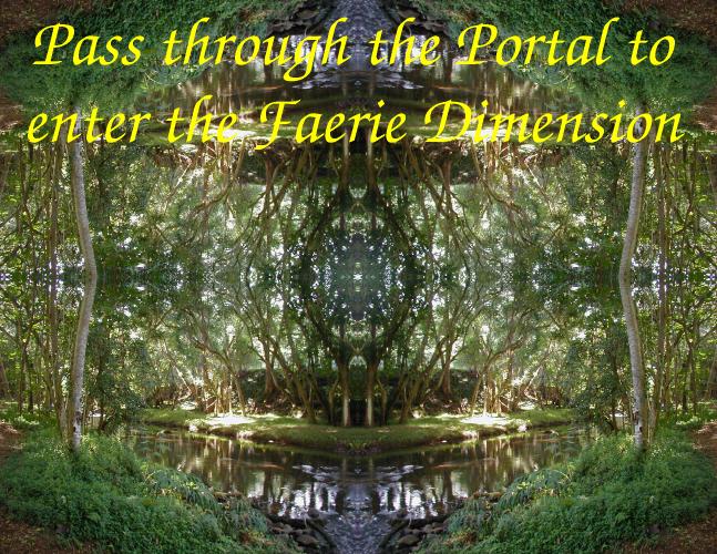 Pass through the Portal
  to enter the Faerie Dimension
